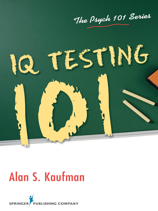 Title details for IQ Testing 101 by Alan S. Kaufman - Available